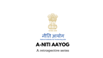 A-NITI AAYOG: A retrospective series - Part 1